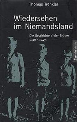 Wiedersehen im Niemandsland: Die Geschichte dreier Brüder 1940-1949