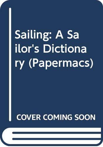 Sailing: A Sailor's Dictionary (Papermacs)