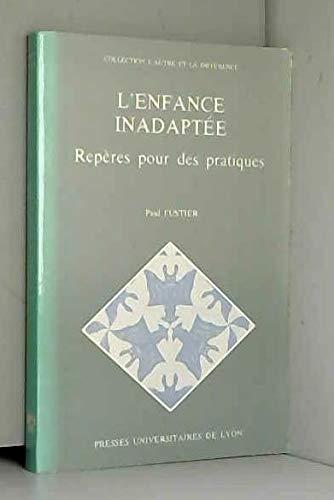 L'Enfance inadaptée : repère pour des pratiques