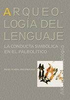 Arqueología del lenguaje : la conducta simbólica en el Paleolítico