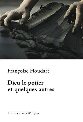 Dieu le potier et quelques autres : récits, contes et histoires