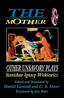 The Mother and Other Unsavory Plays: Including The Shoemakers and They (Mother & Other Unsavory Plays) (Applause Books)