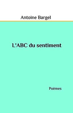 L'ABC du sentiment: Poèmes