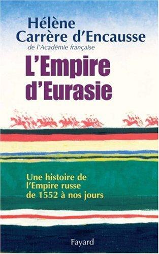 L'empire d'Eurasie : une histoire de l'Empire russe de 1552 à nos jours