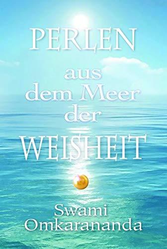 Perlen aus dem Meer der Weisheit: Auszüge aus frei gesprochenen Vorträgen