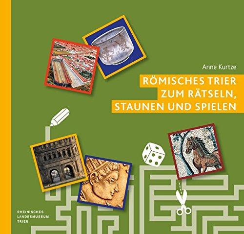 Römisches Trier zum Rätseln, Staunen und Spielen (Schriftenreihe des Rheinischen Landesmuseums Trier)