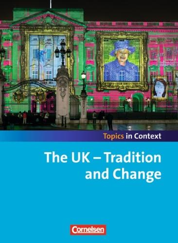 Topics in Context: The UK - Tradition and Change: Schülerheft