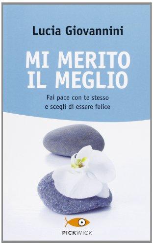 Mi merito il meglio. Fai pace con te stesso e scegli di essere felice