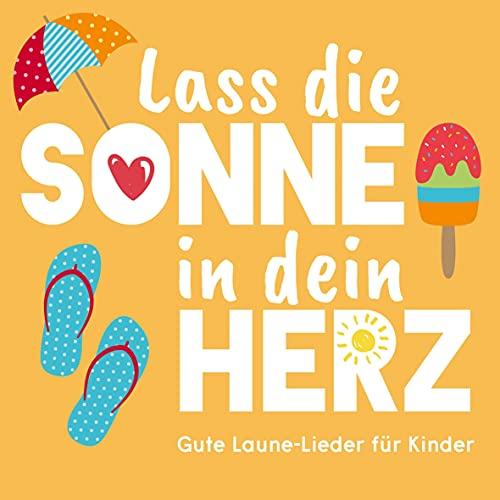 Lass die Sonne in dein Herz: Gute Laune-Lieder für Kinder