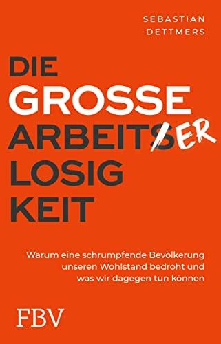 Die große Arbeiterlosigkeit: Warum eine schrumpfende Bevölkerung unseren Wohlstand bedroht und was wir dagegen tun können