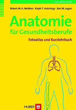 Anatomie für Gesundheitsberufe: Fotoatlas und Kurzlehrbuch