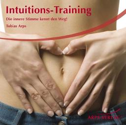 Intuitions-Training: Die innere Stimme kennt den Weg!