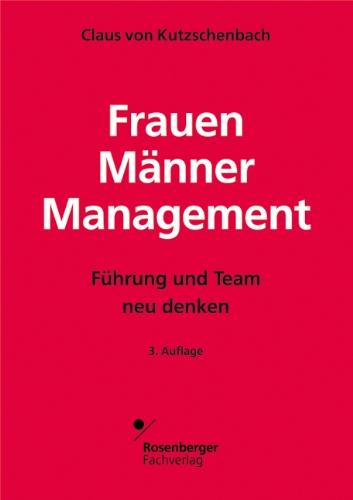 Frauen - Männer - Management: Führung und Team neu denken