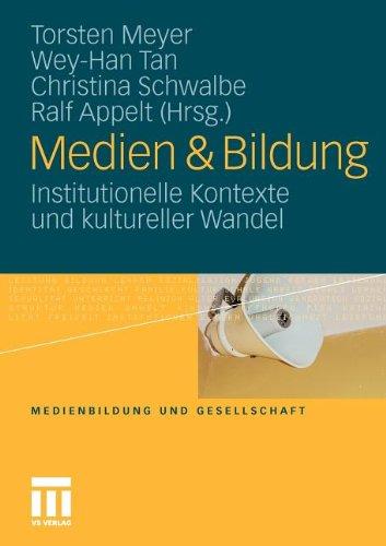 Medien & Bildung: Institutionelle Kontexte und kultureller Wandel (Medienbildung und Gesellschaft)