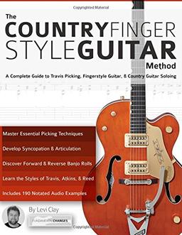 The Country Fingerstyle Guitar Method: A Complete Guide to Travis Picking, Fingerstyle Guitar, & Country Guitar Soloing (Learn Country Guitar)