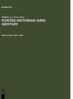 Fontes Historiae Iuris Gentium: 1815 – 1945 (Sources Relating to the History of the Law of Nations)