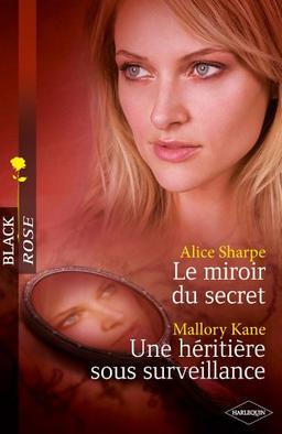 Le miroir du secret. Une héritière sous surveillance