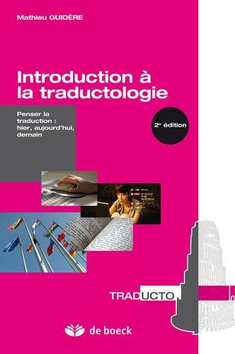 Introduction à la traductologie : penser la traduction : hier, aujourd'hui, demain