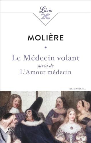 Le médecin volant : texte intégral. L'amour médecin