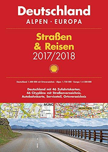 Shell Straßen & Reisen 2017/18 Deutschland 1:300.000, Alpen, Europa (Shell Atlanten)