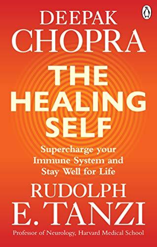 The Healing Self: Supercharge your immune system and stay well for life