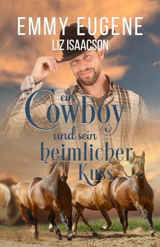 Ein Cowboy und sein heimlicher Kuss: Ein Johnson Brothers-Liebesroman (Romanze auf der Chestnut Ranch, Band 7)