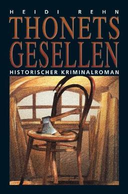 Thonets Gesellen. Historischer Kriminalroman