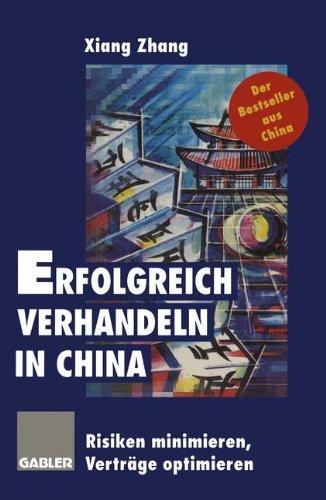 Erfolgreich verhandeln in China: Risiken minimieren, Verträge optimieren