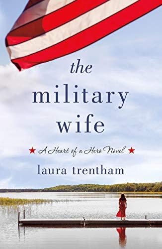 Military Wife: A Heart of a Hero Novel