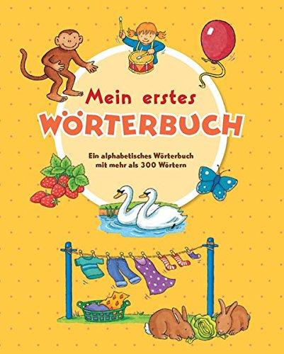 Meine erstes Wörterbuch: Ein alphabetisches Wörterbuch mit mehr als 300 Wörtern