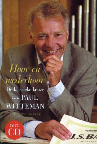 Hoor en wederhoor + CD / druk 1: de klassieke keuze van Paul Witteman