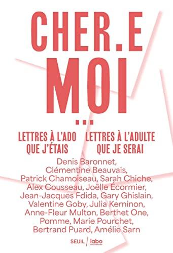 Cher.e moi... : lettres à l'ado que j'étais, lettres à l'adulte que je serai