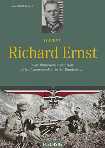 Oberst Richard Ernst: Vom Blutordensträger zum Brigadekommandeur in der Bundeswehr (Ritterkreuzträger)