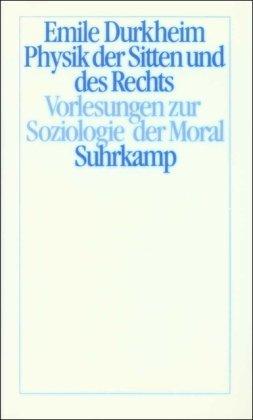 Physik der Sitten und des Rechts: Vorlesungen zur Soziologie der Moral