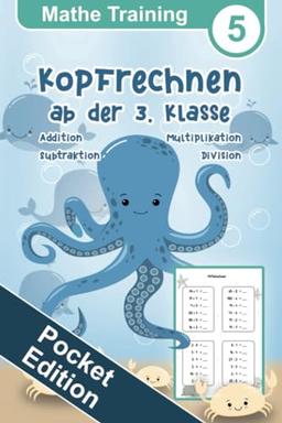 Mathe Training 5 Pocket Edition - Kopfrechnen Üben ab der 3. Klasse: Mathematik Rechentraining Übungsheft für die Grundschule, Plus und Minus, 1x1 ... Grundschule Pocket Edition, Band 5)