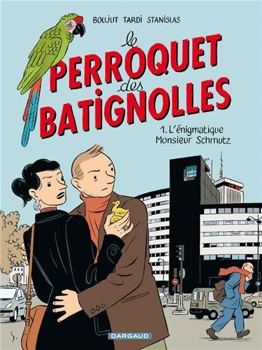 Le perroquet des Batignolles. Vol. 1. L'énigmatique Monsieur Schmutz