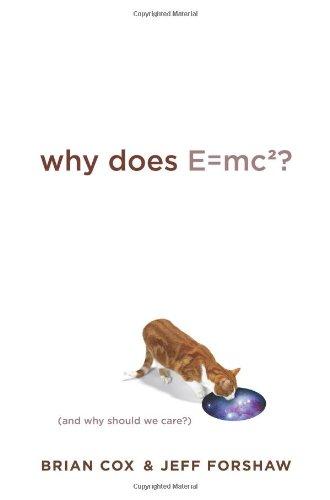 Why Does E=MC2?: And Why Should We Care?