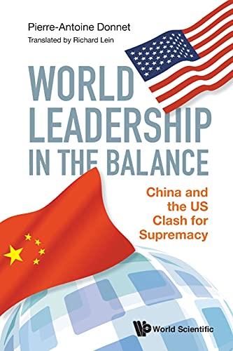 World Leadership In The Balance: China And The Us Clash For Supremacy