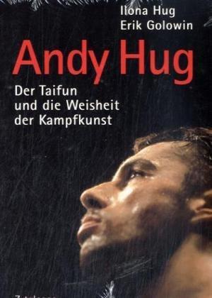 Andy Hug. Der Taifun und die Weisheit der Kampfkunst