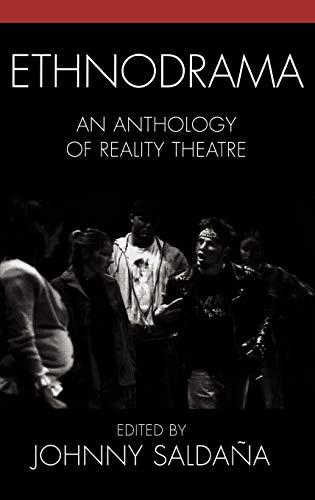 Ethnodrama: An Anthology of Reality Theatre (Crossroads in Qualitative Inquiry)