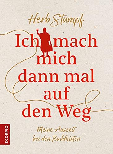 Ich mach mich dann mal auf den Weg: Meine Auszeit bei den Buddhisten