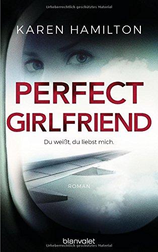 Perfect Girlfriend - Du weißt, du liebst mich.: Roman