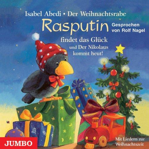 Der Weihnachtsrabe Rasputin findet das Glück. CD: Und Der Nikolaus kommt heut!