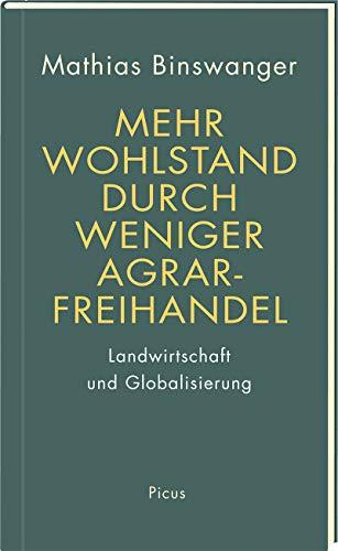 Mehr Wohlstand durch weniger Agrarfreihandel: Landwirtschaft und Globalisierung