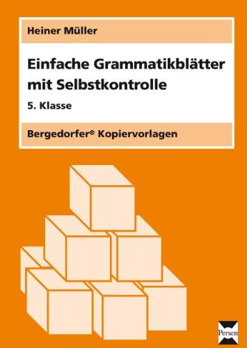 Einfache Grammatikblätter mit Selbstkontrolle. 5. Klasse: Systematisches Training mit Kopiervorlagen für den Grammatikunterricht in der 5. Klasse