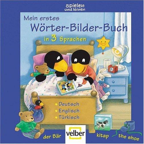 Mein erstes Wörter-Bilder-Buch in 3 Sprachen. Deutsch, Englisch, Türkisch