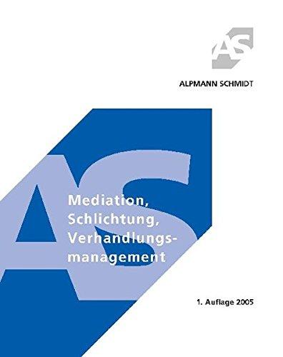 Mediation, Schlichtung, Verhandlungsmanagement. Formen konsensualer Streitbeilegung (Alpmann und Schmidt - Skripte)