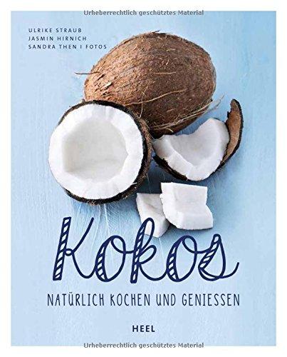 Kokos: Natürlich kochen und genießen