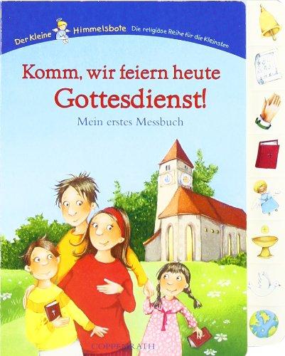 Komm, wir feiern heute Gottesdienst: Mein erstes Messbuch