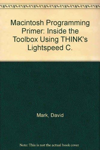 Macintosh Programming Primer: Inside the Toolbox Using THINK's Lightspeed C.